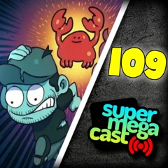 SuperMegaCast - EP 109: Mad Crabs
