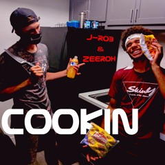 Cookin - J-Rob & ZEEROH [PROD - Dunsky]