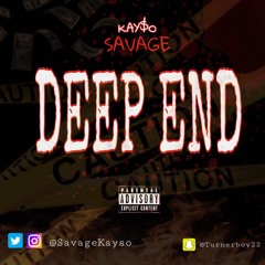 Deep End (Freestyle) (IG@TheRealKaysoSavage)