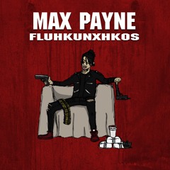 Fluhkunxhkos- Max Payne (prod.SenseiAtl)