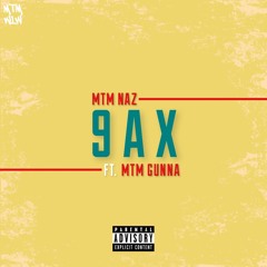 MTMNaz x MTMGunna - 9AX