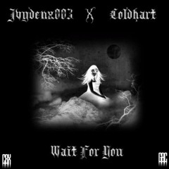 jvydenx003 x coldhart - wait for you (prod. by yungjzaisdead)
