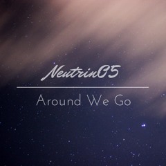 Neutrin05 - Around We Go