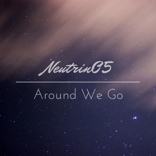 Neutrin05 - Around We Go