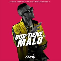 Atomic Otro Way - QUE TIENE DE MALO