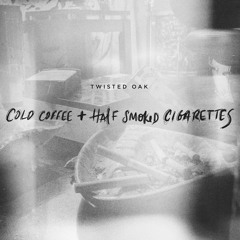 Cold Coffee And Half Smoked Cigarettes