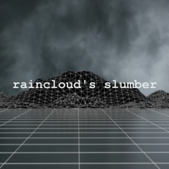 raincloud's slumber