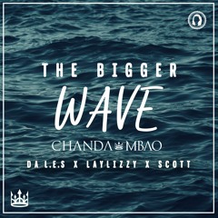 The Bigger Wave (ft. Da L.E.S, Laylizzy & Scott)