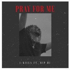 J- Killa X RIP DJ - Pray for me