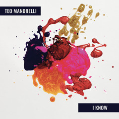 Teo Mandrelli - I know (Original Mix)