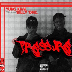 "PRESSURE" ~ Yung Khai ft. Billy Dre