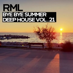 RML - Deep House Vol. 21 - Bye bye summer
