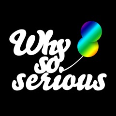 8 Y WHY SO SERIOUS SUPERPODCAST mixed by CHRIS BINDER