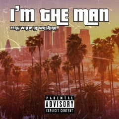 I'm The Man (Feat. Willie Of Wilshire) [Prod. Nostic]