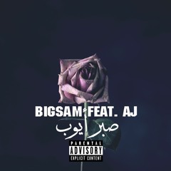 BiGSaM FEAT Aj | صبر أيوب | Sber Ayoub | PROD BY Beatowski