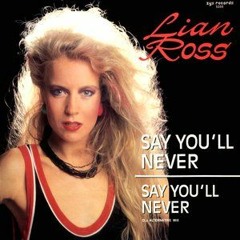Lian Ross - Say You'll Never (2018 Italo Disco Edit)