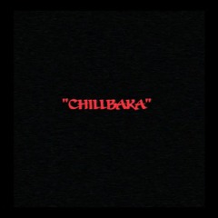 CHILLBAKA - CHILLBAKA