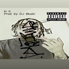 In it (Prod. by DJ Bluski)