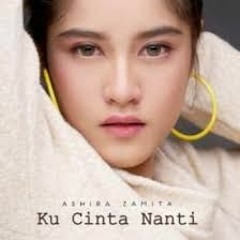 Ashira Zamita - Ku Cinta Nanti (Cover)