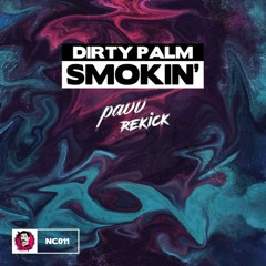Dirty Palm - Smokin' (pavv Re-Kick)