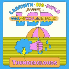 LSD - Thunderclouds  ft. Sia, Diplo, Labrinth (Valvival Remix)