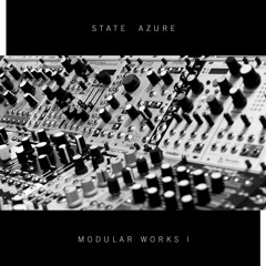 State Azure - Warm Air (Modular Works I now available on Bandcamp)