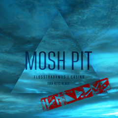 Mosh Pit (IVAN REYS REMIX)