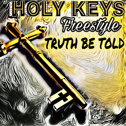HOLY KEYS FREESTYLE - TRuTH BE TOLD