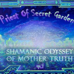 Shamanic Odyssey Of Mother Truth ep.1
