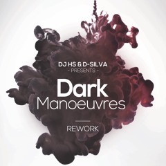 Dark Manoeuvres Rework DJ HS Feat D - SILVA