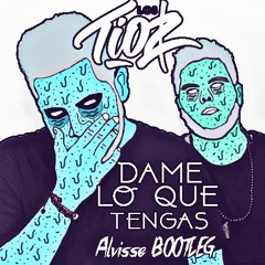 Los Tioz - Dame Lo Que Tengas(Alvisse Bootleg)[Non Sense Records Premiere]