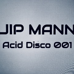 JIP MANN - ACID DISCO 001