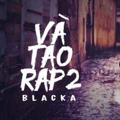 Và Tao Rap 2 - Blacka