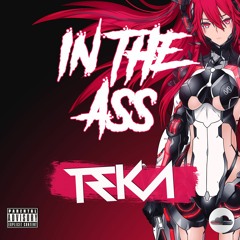TEKA -In The Ass-