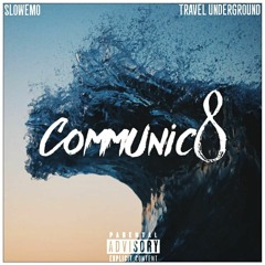 Communic8 - Ft. SLOWEMO