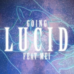 Going Lucid (Feat. Mei)