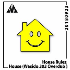 House Rulez - House (Wasido 303 Overdub )