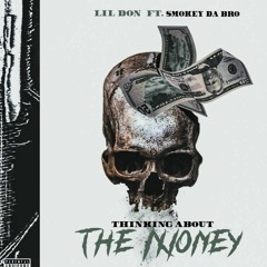 Thinking About The Money- Smokeydabro & Lil Don