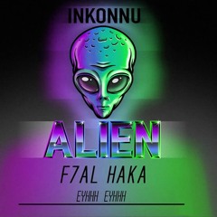 Inkonnu - Fhal Haka  #Alien2