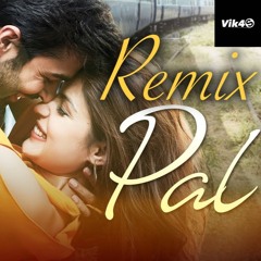 Vik4S - Pal (Remix) - Jalebi | Arijit Singh | Shreya Ghoshal