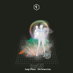 TRX08: LONG PLACES - DE CARNE A LUZ