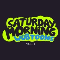 Saturday Morning Wubtunes Vol. 1