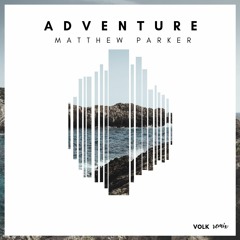 Matthew Parker - Adventure (VOLK Remix)