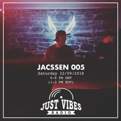 Just Vibes Radio Featuring - Jacssen 005 [22.09.2018]