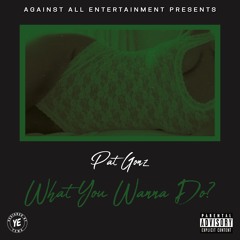 What You Wanna Do?