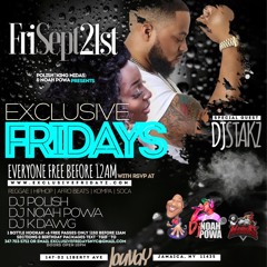 EXCLUSIVE FRIDAYS 9..21.18 @DJPOLISH @NOAHPOWA @DJKDAWG