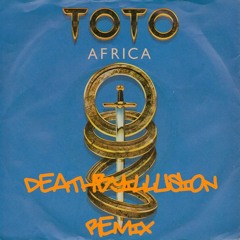 Toto - Africa (Deathbyillusion Remix)