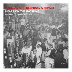 Fortran 5 ft. Deepbass & Repart-Heart On The Bassline(Captain Cosmotic Prelude) // Free DL