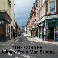 Johnny Fed x Mac Exodus - The Corner