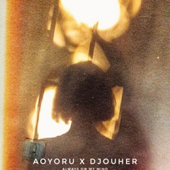 Aoyoru x Djouher - Always On My Mind